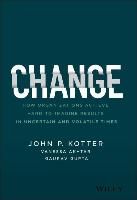 Portada de Change: How Organizations Achieve Hard-To-Imagine Results in Uncertain and Volatile Times