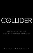 Portada de Collider: The Search for the World's Smallest Particles