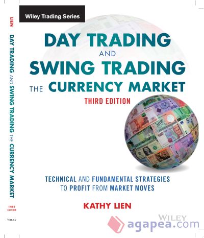 Day Trading and Swing Trading the Currency Market: Technical and Fundamental Strategies to Profit from Market Moves