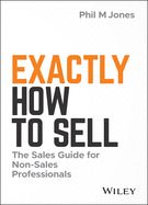 Portada de Exactly How to Sell: The Sales Guide for Non-Sales Professionals