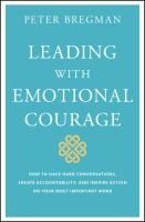 Portada de Leading with Emotional Courage: How to Have Hard Conversations, Create Accountability, and Inspire Action on Your Most Important Work