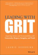 Portada de Leading with Grit: Inspiring Action and Accountability with Generosity, Respect, Integrity, and Truth