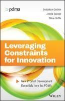 Portada de Leveraging Constraints for Innovation: New Product Development Essentials from the PDMA