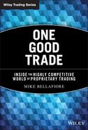 Portada de One Good Trade: Inside the Highly Competitive World of Proprietary Trading