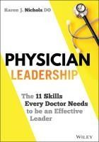 PHYSICIAN LEADERSHIP: THE 11 SKILLS EVERY DOCTOR NEEDS TO BE AN ...