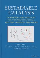 Portada de Sustainable Catalysis: Challenges and Practices for the Pharmaceutical and Fine Chemical Industries