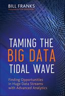 Portada de Taming the Big Data Tidal Wave: Finding Opportunities in Huge Data Streams with Advanced Analytics