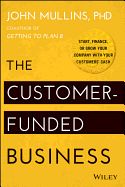 Portada de The Customer-Funded Business: Start, Finance, or Grow Your Company with Your Customers' Cash
