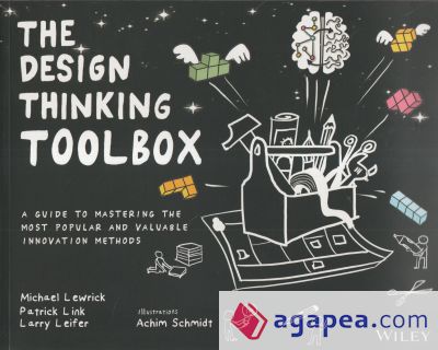 The Design Thinking Toolbox: A Guide to Mastering the Most Popular and Valuable Innovation Methods