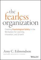 Portada de The Fearless Organization: Creating Psychological Safety in the Workplace for Learning, Innovation, and Growth