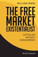 Portada de The Free Market Existentialist: Capitalism Without Consumerism