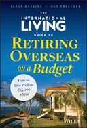 Portada de The International Living Guide to Retiring Overseas on a Budget: How to Live Well on $25,000 a Year