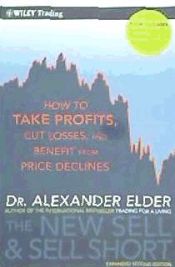Portada de The New Sell and Sell Short: How to Take Profits, Cut Losses, and Benefit from Price Declines