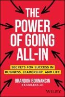 Portada de The Power of Going All-In: Secrets for Success in Business, Leadership, and Life