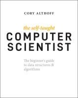 Portada de The Self-Taught Computer Scientist: The Beginner's Guide to Data Structures & Algorithms