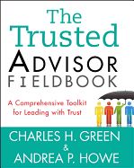 Portada de The Trusted Advisor Fieldbook: A Comprehensive Toolkit for Leading with Trust
