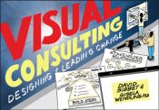 Portada de Visual Consulting: Designing and Leading Change