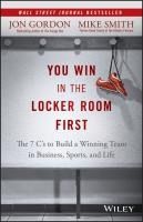 Portada de You Win in the Locker Room First: The 7 C's to Build a Winning Team in Business, Sports, and Life