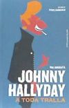 JOHNNY HALLYDAY: A TODA TRALLA