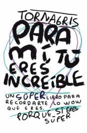 Portada de Para mi tu eres increible