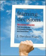 Portada de Framing Decisions: Decision-Making That Accounts for Irrationality, People and Constraints