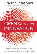 Portada de Open Services Innovation: Rethinking Your Business to Grow and Compete in a New Era