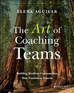 Portada de The Art of Coaching Teams: Building Resilient Communities That Transform Schools