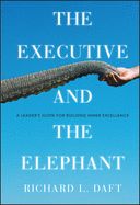 Portada de The Executive and the Elephant: A Leader's Guide for Building Inner Excellence
