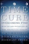 Portada de The Time Cure: Overcoming PTSD with the New Psychology of Time Perspective Therapy