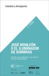 JOSÉ MONLEÓN O EL ILUMINADOR DE SOMBRAS