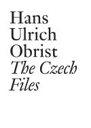 Portada de Hans Ulrich Obrist: The Czech Files