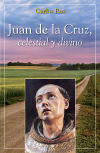 JUAN DE LA CRUZ. CELESTIAL Y DIVINO