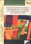 JUSTICIA CONSTITUCIONAL: PROBLEMATICA EN TORNO A LA CRISIS DEL CONCEPTO DE CONSTITUCION