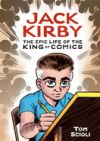 Jack Kirby: The Epic Life of the King of Comics