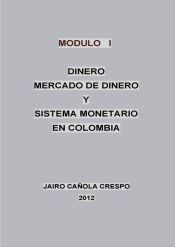 Portada de Modulo I. Dinero, mercado de dinero y sistema monetario en Colombia (Ebook)