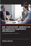 Jak Rentowno&aring;&auml; Wp&aring;ywa Na Zarz&auml;dzanie Kapita&aring;em Obrotowym? De Ashfaq Ahmad