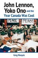 Portada de John Lennon, Yoko Ono and the Year Canada Was Cool