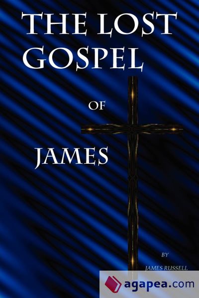 The Lost Gospel of James