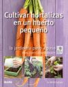 Jardinería paso a paso. CULTIVAR HORTALIZAS EN UN HUERTO PEQUEÑO