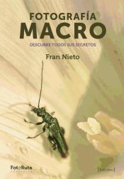 Portada de Fotografía Macro: Descubre todos sus secretos