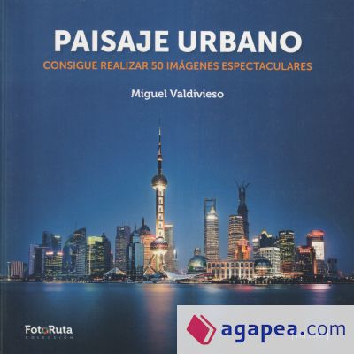 Paisaje urbano: Consigue realizar 50 imágenes espectaculares