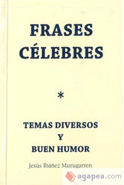 Frases célebres.: Temas diversos y buen humor