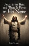 Jesus Is for Real, and There Is Power in His Name