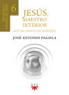 Jesús, Maestro interior 6: Entrar en la dinámica del reino de Dios