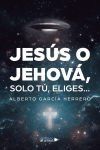 Jes&uacute;s o Jehov&aacute;, solo t&uacute;, eliges