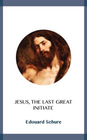 Jesus, the Last Great Initiate (Ebook)