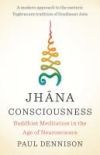 Jhana Consciousness: Buddhist Meditation in the Age of Neuroscience
