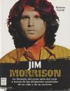 Jim Morrison: La historia del gran mito del rock a través de los momentos esenciales de su vida y de su carrera