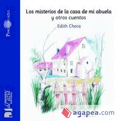 Los misterios de la casa de mi abuela : cuentos para ni&ntilde;os y ni&ntilde;as
