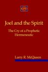 Joel and the Spirit: The Cry of a Prophetic Hermeneutic